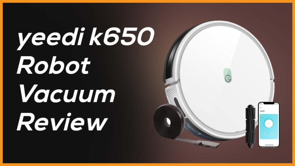 yeedi k650 Robot Vacuum Review